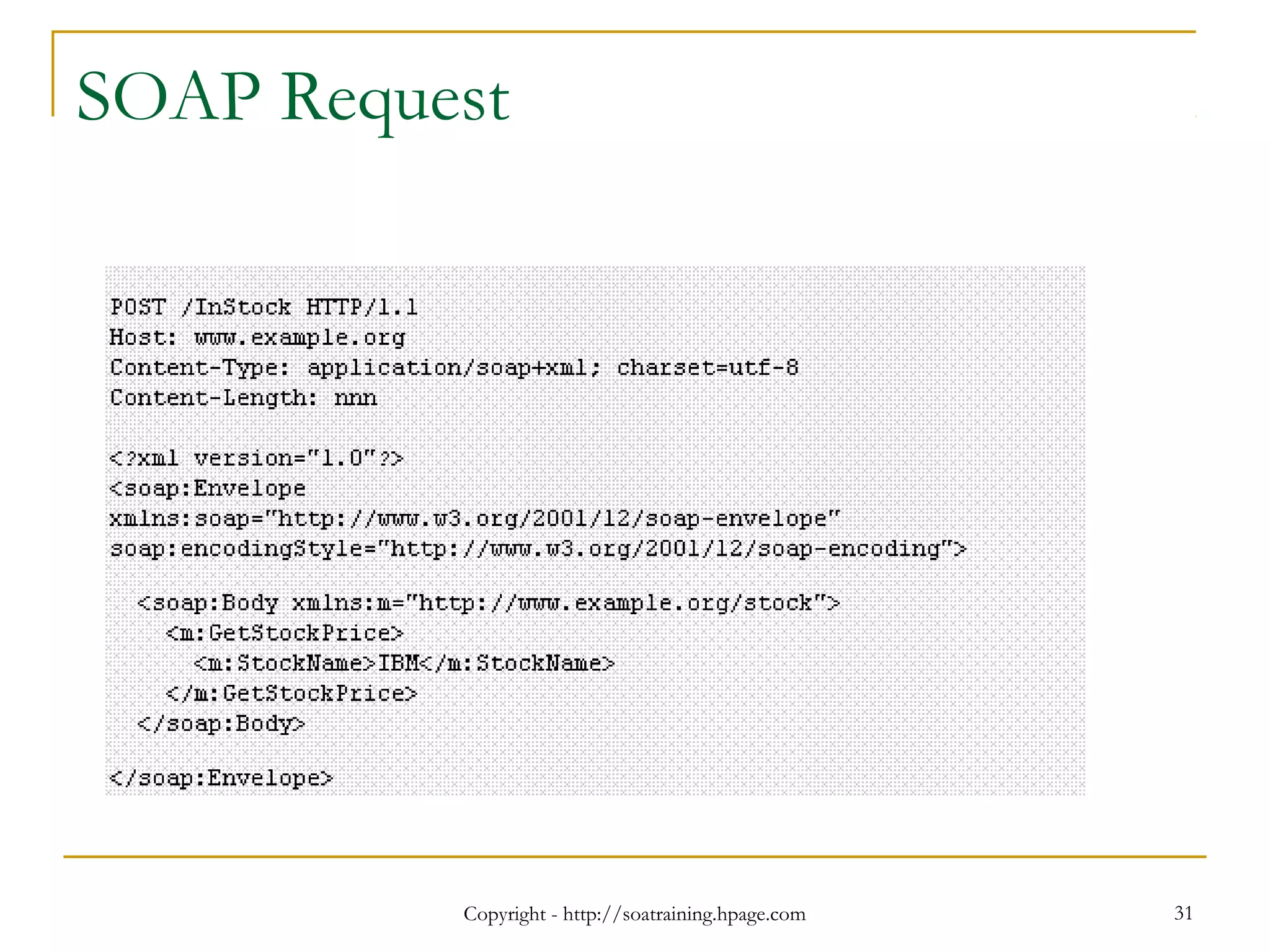 Copyright - http://soatraining.hpage.com 31
SOAP Request
 