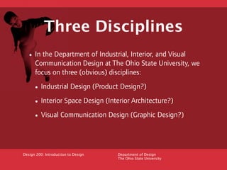 Three Disciplines
  • In the Department of Industrial, Interior, and Visual
      Communication Design at The Ohio State U...