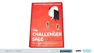 The CHALLENGER SALE
1. In a world in which customers can learn on their own,
what they are looking for is the thing they c...
