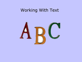 Working With Text
 