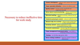 Necessary to reduce ineffective time
for work study
 