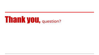 Thank you, question?
 