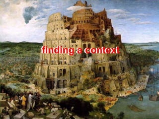 finding a contextfinding a context
 