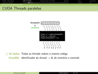 CUDA - Introdu¸c˜ao GPU e CUDA Programando em CUDA OpenCL Caos Conclus˜ao 
Arquitetura da GPU 
GPU - Unified processor array (GeForce 8800 GTX) 
Krissia de Zawadzki CUDA/OpenCL 16 / 61 
 
