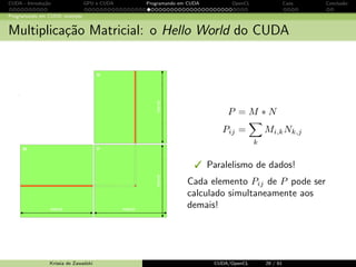 gurac~oes de 
blocos e de threads 
Krissia de Zawadzki CUDA/OpenCL 24 / 61 
 