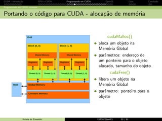 CUDA - Introdu¸c˜ao GPU e CUDA Programando em CUDA OpenCL Caos Conclus˜ao 
CUDA Kernel Functions 
Defici^encias 
Equipe preferiu implementar codigo para o desa 