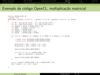 ca em 
espera ate que todas as threads 
terminem sua execuc~ao 
7 conditionals if-then-else 
7 threads em blocos diferentes 
n~ao podem sincronizar 
Krissia de Zawadzki CUDA/OpenCL 45 / 61 
 