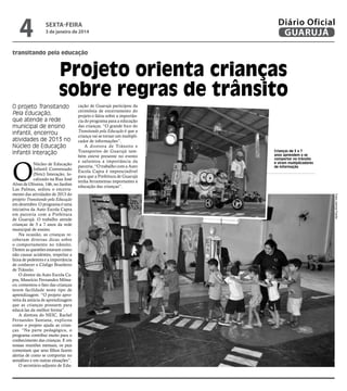 4

sexta-feira

3 de janeiro de 2014

Diário Oficial
GUARUJÁ

transitando pela educação

Projeto orienta crianças
sobre regras de trânsito
O projeto Transitando
Pela Educação,
que atende a rede
municipal de ensino
infantil, encerrou
atividades de 2013 no
Núcleo de Educação
Infantil Interação

O

Crianças de 3 a 7
anos aprendem a se
comportar no trânsito
e viram multiplicadores
de informação

Fotos Josimar Frazão

Núcleo de Educação
Infantil Conveniado
(Neic) Interação, localizado na Rua José
Alves de Oliveira, 146, no Jardim
Las Palmas, sediou o encerramento das atividades de 2013 do
projeto Transitando pela Educação
em dezembro. O programa é uma
iniciativa da Auto Escola Capra
em parceria com a Prefeitura
de Guarujá. O trabalho atende
crianças de 3 a 7 anos da rede
municipal de ensino.
Na ocasião, as crianças receberam diversas dicas sobre
o comportamento no trânsito.
Dentre as questões estavam como
não causar acidentes, respeitar a
faixa de pedestres e a importância
de conhecer o Código Brasileiro
de Trânsito.
O diretor da Auto Escola Capra, Maurício Fernandez Mônaco, comentou o fato das crianças
terem facilidade neste tipo de
aprendizagem. “O projeto aproveita da astúcia de aprendizagem
que as crianças possuem para
educá-las da melhor forma”.
A diretora do NEIC, Rachel
Fernandes Santana, explicou
como o projeto ajuda as crianças. “Na parte pedagógica, o
programa contribui muito para o
conhecimento das crianças. E em
nossas reuniões mensais, os pais
comentam que seus filhos fazem
alertas de como se comportar no
semáforo e em outras situações”.
O secretário-adjunto de Edu-

cação de Guarujá participou da
cerimônia de encerramento do
projeto e falou sobre a importância do programa para a educação
das crianças. “O grande foco do
Transitando pela Educação é que a
criança vai se tornar um multiplicador de informações”.
A diretora de Trânsito e
Transportes de Guarujá também esteve presente no evento
e salientou a importância da
parceria. “O trabalho com a Auto
Escola Capra é imprescindível
para que a Prefeitura de Guarujá
tenha ferramentas importantes à
educação das crianças”.

 