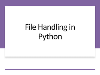 File Handling in
Python
 