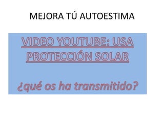 MEJORA TÚ AUTOESTIMA
 