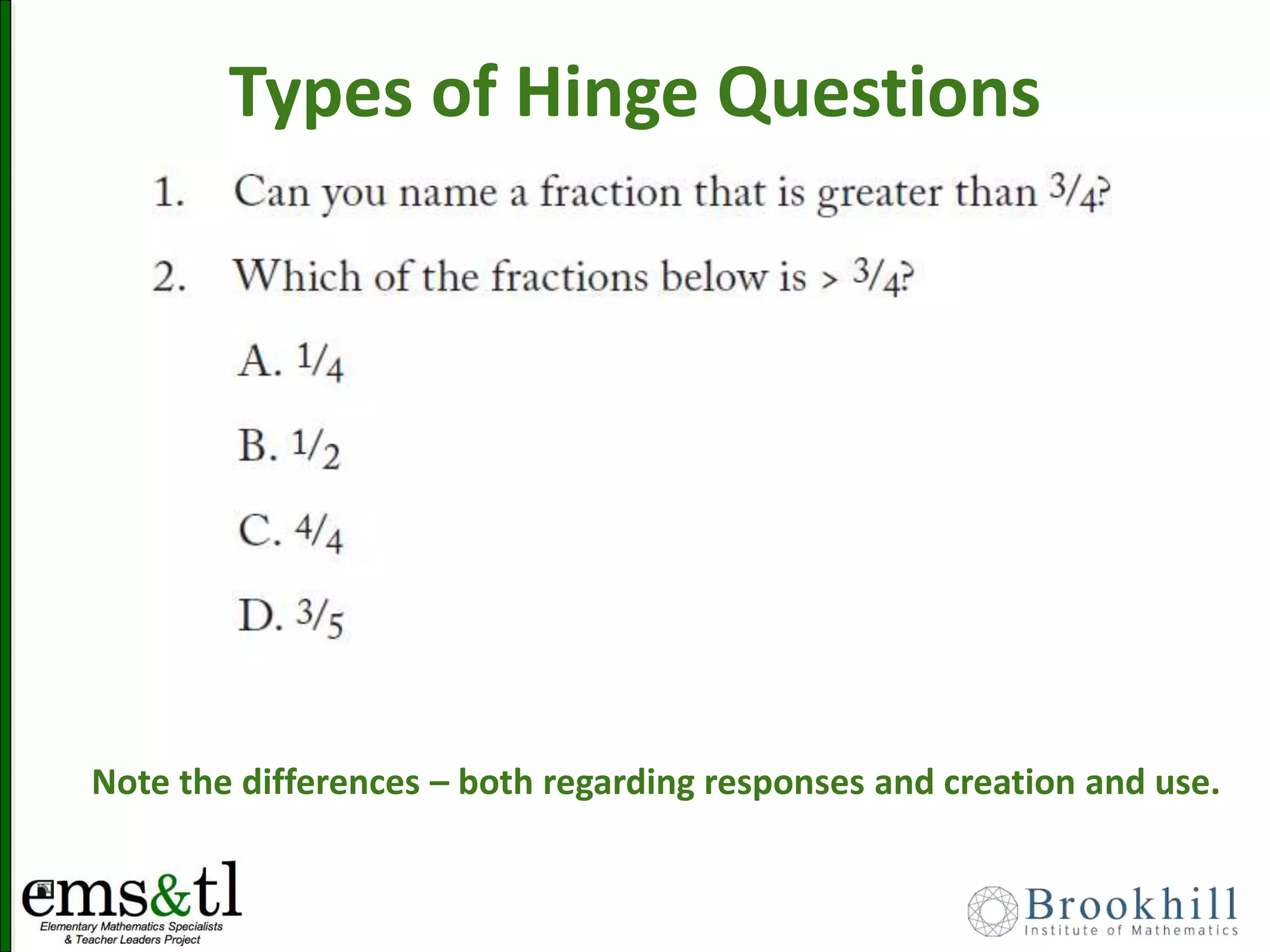Types of Hinge Questions
Note the differences – both regarding responses and creation and use.
 