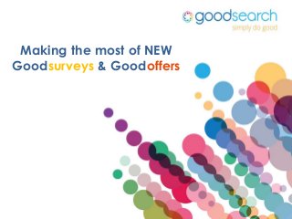 Making the most of NEW
Goodsurveys & Goodoffers
 