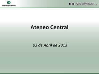 Ateneo Central
03 de Abril de 2013

 