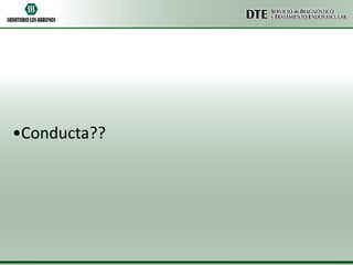 •Conducta??

 