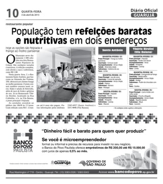 10                 quarta-feira
                  3 de abril de 2013
                                                                                                                                                            Diário Oficial
                                                                                                                                                             GUARUJÁ
restaurante popular


      População tem refeições baratas
       e nutritivas em dois endereços
Hoje as opções são feijoada e                                                                                                                                  Tibério Birolini




                                                                                                 Rafe Aguiar
frango ao molho parisiense                                                                                          Santo Antônio
                                                                                                                                                                (Vila Baiana)


O
             Município serve dia-
                                                                                                                     Quarta-feira (3)                          Quarta-feira (3)
             riamente 1.500 refei-                                                                             Prato Principal – Frango ao molho          Prato principal – Feijoada
             ções nos dois Restau-                                                                             parisiense                                 Guarnição – Farofa com bacon
             rantes Populares da                                                                               Guarnição – Cenoura sauté                  Acompanhamento – Arroz
Cidade. São cardápios variados                                                                                 Acompanhamento – Arroz e feijão            Salada – Vinagrete
e nutritivos. A refeição completa,                                                                             Salada – Beterraba ralada                  Sobremesa – Laranja
                                                                                                               Sobremesa – Gelatina de uva                Suco – Limão
com direito a suco e sobremesa,
                                                                                                               Suco – Limão
custa R$ 1,00.                                                                                                                                                  Quinta-feira (4)
    Nesta quarta- feira, 3, o Res-                                                                                   Quinta-feira (4)                     Prato principal – Estrogonofe de frango
taurante Santo Antônio, que fun-                                                                               Prato Principal – Isca de carne            Guarnição – Batata palha
ciona na Alameda das Violetas,                                                                                 Guarnição – Creme de espinafre             Acompanhamento – Arroz e feijão
                                                                                                                                                          Salada – Acelga
330, oferecerá aos clientes frango                                                                             Acompanhamento – Arroz e feijão            Sobremesa – Pudim de chocolate com
ao molho parisiense. O prato con-                                                                              Salada – Pepino                            coco
                                                                                                               Sobremesa – Banana                         Suco – Goiaba
tará também cenoura sauté, ar-
                                                                                                               Suco – Pêssegoi
roz, feijão e salada de beterraba,
                                                                                                                                                                 Sexta-feira (5)
além de suco de limão e gelatina                                                                                      Sexta-feira (5)                     Prato Principal – Carne moída com
de uva. Já no Restaurante Tibé-                                                                                Prato Principal – Feijoada                 milho verde
rio Birolini, localizado na Rua                                                                                Guarnição – Farofa                         Guarnição – Chuchu refogado
Colômbia, s/n, na Vila Baiana,                                                                                 Acompanhamento – Arroz                     Acompanhamento – Arroz e feijão
o prato principal é feijoada.                                                                                  Salada – Vinagrete                         Salada – Repolho bicolor
                                                                                                               Sobremesa – Laranja                        Sobremesa – Maçã
    As unidades atendem ao                                                                                     Suco – Abacaxi                             Suco – Guaraná
público das 10h30 às 13 horas.       ças até 6 anos não pagam. Ou-      3382-6927 (Santo Antônio) e
Cada refeição custa R$ 1. Crian-     tras informações pelos telefones   3351-9896 (Vila Baiana).                                   • Os cardápios estão sujeitos a alterações
 