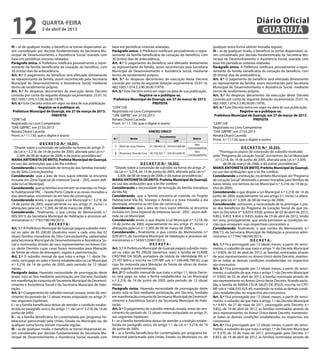 12                   quarta-feira
                     3 de abril de 2013
                                                                                                                                                                                 Diário Oficial
                                                                                                                                                                                  GUARUJÁ
III – se de qualquer modo, o benefício se tornar dispensável, as-     base em periódicas vistorias relatadas.                                      qualquer outra forma obtiver moradia regular;
sim considerado por decisão fundamentada da Secretaria Mu-            Parágrafo único. A Prefeitura notificará pessoalmente o repre-               III – se de qualquer modo, o benefício se tornar dispensável, as-
nicipal de Desenvolvimento e Assistência Social, exarada com          sentante da família beneficiária da cessação do benefício, com               sim considerado por decisão fundamentada da Secretaria Mu-
base em periódicas vistorias relatadas.                               30 (trinta) dias de antecedência.                                            nicipal de Desenvolvimento e Assistência Social, exarada com
Parágrafo único. A Prefeitura notificará pessoalmente o repre-        Art. 4.º O pagamento do benefício será efetuado diretamente                  base em periódicas vistorias relatadas.
sentante da família beneficiária da cessação do benefício, com        ao representante da família, assim reconhecido pela Secretaria               Parágrafo único. A Prefeitura notificará pessoalmente o repre-
30 (trinta) dias de antecedência.                                     Municipal de Desenvolvimento e Assistência Social, mediante                  sentante da família beneficiária da cessação do benefício, com
Art. 4.º O pagamento do benefício será efetuado diretamente           termo de recebimento próprio.                                                30 (trinta) dias de antecedência.
ao representante da família, assim reconhecido pela Secretaria        Art. 5.º As despesas decorrentes da execução deste Decreto                   Art. 4.º O pagamento do benefício será efetuado diretamente
Municipal de Desenvolvimento e Assistência Social, mediante           correrão por conta da seguinte dotação orçamentária: 25.01.16.               ao representante da família, assim reconhecido pela Secretaria
termo de recebimento próprio.                                         482.1005.1.074.3.3.90.36.00 (1979).                                          Municipal de Desenvolvimento e Assistência Social, mediante
Art. 5.º As despesas decorrentes da execução deste Decreto            Art. 6.º Este Decreto entra em vigor na data de sua publicação.              termo de recebimento próprio.
correrão por conta da seguinte dotação orçamentária: 25.01.16.                            Registre-se e publique-se.                               Art. 5.º As despesas decorrentes da execução deste Decreto
482.1005.1.074.3.3.90.36.00 (1979).                                    Prefeitura Municipal de Guarujá, em 27 de março de 2013.                    correrão por conta da seguinte dotação orçamentária: 25.01.16.
Art. 6.º Este Decreto entra em vigor na data de sua publicação.                                   PREFEITA                                         482.1005.1.074.3.3.90.36.00 (1979).
                    Registre-se e publique-se.                        “LEIN”/rdl                                                                   Art. 6.º Este Decreto entra em vigor na data de sua publicação.
 Prefeitura Municipal de Guarujá, em 27 de março de 2013.             Registrado no Livro Competente                                                                   Registre-se e publique-se.
                            PREFEITA                                  “UAE GBPRE”, em 27.03.2013                                                    Prefeitura Municipal de Guarujá, em 27 de março de 2013.
“LEIN”/rdl                                                            Renata Disaró Lacerda                                                                                    PREFEITA
Registrado no Livro Competente                                        Pront. n.º 11.130, que o digitei e assino                                    “LEIN”/rdl
“UAE GBPRE”, em 27.03.2013                                                                                                                         Registrado no Livro Competente
Renata Disaró Lacerda                                                                                 ANEXO ÚNICO                                  “UAE GBPRE”, em 27.03.2013
Pront. n.º 11.130, que o digitei e assino                                                                      Documentos                          Renata Disaró Lacerda
                                                                       N.º            Nome                                            Bairro       Pront. n.º 11.130, que o digitei e assino
                                                                                                          RG            CPF
                     D E C R E T O N.º 10.331.                                                                                         Sítio
                                                                       1     Marli de Jesus Pereira   41.340.401-8 354.453.408-80
  “Dispõe sobre a concessão de subsídio na forma do artigo 2º                                                                     Conceiçãozinha                       D E C R E T O N.º 10.333.
  da Lei n.º 3.218, de 14 de junho de 2005, alterada pela Lei n.º      2     Rosemary Silva da Cruz   40.724.252-1 334.053.638-45
                                                                                                                                       Sítio            “Prorroga os prazos de concessão do subsídio instituído
     3.309, de 08 de março de 2006, e dá outras providências.”                                                                    Conceiçãozinha   pelo “Programa de Locação Social”, nos termos da Lei Municipal
MARIA ANTONIETA DE BRITO, Prefeita Municipal de Guarujá,                                                                                             n.º 3.218, de 14 de junho de 2005, alterada pela Lei n.º 3.309,
no uso das atribuições que a lei lhe confere;                                              D E C R E T O N.º 10.332.                                       de 08 de março de 2006, e dá outras providências.”
Considerando a necessidade de remoção das famílias morado-              “Dispõe sobre a concessão de subsídio na forma do artigo 2º                MARIA ANTONIETA DE BRITO, Prefeita Municipal de Guarujá,
ras do Sítio Conceiçãozinha;                                            da Lei n.º 3.218, de 14 de junho de 2005, alterada pela Lei n.º            no uso das atribuições que a lei lhe confere;
Considerando que a área de risco supra referida se encontra                3.309, de 08 de março de 2006, e dá outras providências.”               Considerando a instituição, no âmbito Municipal, do “Programa
incluída em Zona Especial de Interesse Social – ZEIS, assim defi-     MARIA ANTONIETA DE BRITO, Prefeita Municipal de Guarujá,                     de Locação Social” destinado a prover moradias para famílias de
nida na Lei Municipal;                                                no uso das atribuições que a lei lhe confere;                                baixa renda, nos termos da Lei Municipal n.º 3.218, de 14 de ju-
Considerando que as famílias encontram-se inseridas no Proje-         Considerando a necessidade de remoção da família moradora                    nho de 2005;
to Habitacional PAC – Favela Porto Cidade e as novas moradias a       da Vila Rã;                                                                  Considerando o que dispõe a Lei Municipal n.º 3.218, de 14 de
elas destinadas, encontram-se em fase de construção;                  Considerando que a família encontra-se inserida no Projeto                   junho de 2005, especialmente no seu artigo 2.º, inciso I e altera-
Considerando ainda, o que dispõe a Lei Municipal n.º 3.218, de        Habitacional Vila Rã, Sossego e Areião e a nova moradia a ela                ções pela Lei n.º 3.309, de 08 de março de 2006;
14 de junho de 2005, especialmente no seu artigo 2º, inciso I e       destinada, encontra-se em fase de construção;                                Considerando, outrossim, a necessidade de se prorrogar o pra-
alterações pela Lei n.º 3.309, de 08 de março de 2006; e,             Considerando que a área de risco supra referida se encontra                  zo dos benefícios do Programa de Locação Social de que tra-
Considerando , finalmente, o que consta do Memorando n.º              incluída em Zona Especial de Interesse Social - ZEIS - assim defi-           tam os Decretos nos 9.829 e 9.830, ambos de 03 de abril de 2012,
005/2013, da Secretaria Municipal de Habitação e processo ad-         nida na Lei Municipal;                                                       9.852, 9.853, 9.854, e 9.855, todos de 19 de abril de 2012, tendo
ministrativo n.º 7765/186749/2013;                                    Considerando ainda, o que dispõe a Lei Municipal n.º 3.218, de               em vista, principalmente, que ainda persistem as condições ini-
                            DECRETA:                                  14 de junho de 2005, especialmente no seu artigo 2º, inciso I e              ciais que ensejaram suas respectivas concessões; e,
Art. 1.º A Prefeitura Municipal de Guarujá pagará subsídio men-       alterações pela Lei n.º 3.309, de 08 de março de 2006; e,                    Considerando, finalmente, o que consta do Memorando n.º
sal no valor de R$ 200,00 (duzentos reais) a cada uma das 02          Considerando , finalmente, o que consta do Memorando n.º                     006/13, da Secretaria Municipal de Habitação e processo admi-
(duas) famílias moradoras do Sítio Conceiçãozinha, cadastradas        029/2013, da Secretaria Municipal de Habitação e processo ad-                nistrativo n.º 7766/186749/2013;
pela Secretaria Municipal de Desenvolvimento e Assistência So-        ministrativo n.º 5438/125987/2013;                                                                     DECRETA:
cial e nominadas através de seus representantes no Anexo Úni-                                     DECRETA:                                         Art. 1.º Fica prorrogado por 12 (doze) meses, a partir do venci-
co, deste Decreto, cujas casas foram removidas para liberação         Art. 1.º A Prefeitura Municipal de Guarujá pagará subsídio men-              mento, o subsídio de que trata o artigo 1º do Decreto Municipal
de frente de obras de drenagem, esgoto e pavimentação.                sal no valor de R$ 200,00 (duzentos reais) à família de ELAINE               n.º 9.829, de 03 de abril de 2012, às famílias nominadas através
Art. 2.º O subsídio mensal de que trata o artigo 1.º, deste De-       CRISTINA DA SILVA, portadora da cédula de identidade RG n.º                  de seus representantes no Anexo Único deste Decreto, manten-
creto, será pago no valor e forma estabelecidos na Lei Municipal      27.107.949-6 e inscrita no CPF/MF sob n.º 249.448.798-65, cuja               do-se todas as demais condições estabelecidas no respectivo
n.º 3.218, de 14 de junho de 2005, pelo período de 12 (doze)          casa foi removida para liberação de frente de obras de drena-                ato concessivo.
meses.                                                                gem, esgoto e pavimentação.                                                  Art. 2.º Fica prorrogado por 12 (doze) meses, a partir do venci-
Parágrafo único. Havendo necessidade de prorrogação deste             Art. 2º O subsídio mensal de que trata o artigo 1.º, deste Decre-            mento, o subsídio de que trata o artigo 1.º do Decreto Municipal
prazo, esta se fará mediante autorização, por Decreto, fundado        to, será pago no valor e forma estabelecidos na Lei Municipal                nº 9.830, de 03 de abril de 2012, à família nominada através de
em manifestação conjunta da Secretaria Municipal de Desenvol-         n.º 3.218, de 14 de junho de 2005, pelo período de 12 (doze)                 seu representante no Anexo Único deste Decreto, ficando exclu-
vimento e Assistência Social e da Secretaria Municipal de Habi-       meses.                                                                       ída, a família de MARIA CÉLIA SALES DE JESUS, inscrita no CPF/
tação.                                                                Parágrafo único. Havendo necessidade de prorrogação deste                    MF sob n.º 606.035.425-49, mantendo-se todas as demais condi-
Art. 3.º O pagamento do subsídio mensal cessará, antes do ven-        prazo, esta se fará mediante autorização, por Decreto, fundado               ções estabelecidas no respectivo ato concessivo.
cimento do período de 12 (doze) meses estipulado no artigo 2º,        em manifestação conjunta da Secretaria Municipal de Desenvol-                Art. 3.º Fica prorrogado por 12 (doze) meses, a partir do venci-
nas seguintes hipóteses:                                              vimento e Assistência Social e da Secretaria Municipal de Habi-              mento, o subsídio de que trata o artigo 1.º do Decreto Municipal
I – se a família beneficiária deixar de atender a condição estabe-    tação.                                                                       n.º 9.401, de 27 de maio de 2011, prorrogado pelo Decreto n.º
lecida no parágrafo único, do artigo 1.º, da Lei nº 3.218, de 14 de   Art. 3.º O pagamento do subsídio mensal cessará, antes do ven-               9.852, de 19 de abril de 2012, às famílias nominadas através de
junho de 2005;                                                        cimento do período de 12 (doze) meses estipulado no artigo 2º,               seus representantes no Anexo Único deste Decreto, mantendo-
II – se a família beneficiária for contemplada por programa ha-       nas seguintes hipóteses:                                                     se todas as demais condições estabelecidas no respectivo ato
bitacional patrocinado pela União, Estado ou Município ou, de         I – se a família beneficiária deixar de atender a condição estabe-           concessivo.
qualquer outra forma obtiver moradia regular;                         lecida no parágrafo único, do artigo 1.º, da Lei n.º 3.218, de 14            Art. 4.º Fica prorrogado por 12 (doze) meses, a partir do venci-
III – se de qualquer modo, o benefício se tornar dispensável, as-     de junho de 2005;                                                            mento, o subsídio de que trata o artigo 1.º do Decreto Municipal
sim considerado por decisão fundamentada da Secretaria Mu-            II – se a família beneficiária for contemplada por programa ha-              nº 9.370, de 10 de maio de 2011, prorrogado pelo Decreto n.º
nicipal de Desenvolvimento e Assistência Social, exarada com          bitacional patrocinado pela União, Estado ou Município ou, de                9.853, de 19 de abril de 2012, às famílias nominadas através de
 