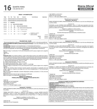 16                  quarta-feira
                    3 de abril de 2013
                                                                                                                                                                      Diário Oficial
                                                                                                                                                                       GUARUJÁ
                                                                                                      “UAE GBPRE”, em 04.03.2013
                                                                                                      Débora de Lima Lourenço
                                                                                                      Pront. n.º 11.901, que a digitei e assino

                                                                                                                                          (Republicação por incorreção)
                                                                                                                                             Portaria N.º 1607/2013.-
                                                                                                      MARIA ANTONIETA DE BRITO, PREFEITA MUNICIPAL DE GUARUJÁ, no uso de suas atribuições que
                                                                                                      a Lei lhe confere;
                                                                                                                                                   RESOLVE:
                                                                                                      DESIGNAR o servidor ANTÔNIO JOSÉ FERNANDES – Pront. n.º 14.403, para responder como Coor-
                                                                                                      denador III (FG-S3), junto à Secretaria Municipal de Desenvolvimento e Assistência Social, retroa-
                                                                                                      gindo seus efeitos à 01.03.2013.
                                                                                                                                    Registre-se, publique-se e dê-se ciência.
                                                                                                                             Prefeitura Municipal de Guarujá, 12 de março de 2013.
                                                                                                                                                     PREFEITA
                                                                                                                         Secretário Municipal de Desenvolvimento e Assistência Social
                                                                                                      “SEDEAS”/dll
                                                                                                      Registrada no Livro Competente
                                                                                                      “UAE GBPRE”, em 12.03.2013
                                                                                                      Débora de Lima Lourenço
                                                                                                      Pront. n.º 11.901, que a digitei e assino

                                      D E C R E T O N.º 10.347.                                                                              Portaria N.º 2163/2013.-
 “Acrescenta dispositivo ao Decreto n.º 9.735, de 26 de janeiro de 2012, e dá outras providências.”   MARIA ANTONIETA DE BRITO, PREFEITA MUNICIPAL DE GUARUJÁ, no uso de suas atribuições que
MARIA ANTONIETA DE BRITO, Prefeita Municipal de Guarujá, no uso das atribuições que a lei             a Lei lhe confere;
lhe confere;                                                                                                                                       RESOLVE:
Considerando o disposto na Lei Complementar n.º 135, de 04 de abril de 2012; e,                       DESIGNAR a servidora ANA CAROLINA RIBEIRO – Pront. n.º 16.550, para responder como Supervi-
Considerando, outrossim, os princípios constitucionais da Administração Pública, em especial os       sor III (FG-S6), junto à Diretoria de Gestão Administrativa e Financeira, retroagindo seus efeitos à
princípios da legalidade, da impessoalidade, da moralidade, da publicidade e da eficiência;           18.03.2013.
                                             D E C R E T A:                                                                          Registre-se, publique-se e dê-se ciência.
Art. 1.º O artigo 1º, do Decreto nº 9.735, de 26 de janeiro de 2012, passa a vigorar com a seguinte                           Prefeitura Municipal de Guarujá, 21 de março de 2013.
redação:                                                                                                                                             PREFEITA
“Art. 1º (...)                                                                                                                            Secretário Municipal de Saúde
(...)                                                                                                 “SESAU”/dll
Parágrafo único. Os servidores públicos a seguir relacionados atuarão como defensores dativos,        Registrada no Livro Competente
junto ao órgão de auxílio da estrutura disciplinar, nos procedimentos administrativos disciplinares   “UAE GBPRE”, em 21.03.2013
para os quais forem nomeados, de forma sucessiva, pelos Presidentes das Comissões Processantes,       Débora de Lima Lourenço
nos casos e na forma da Lei Complementar Municipal n.º 135, de 04 de abril de 2012:                   Pront. n.º 11.901, que a digitei e assino
I – Alessandro da Gloria Morone – Pront. n.º 11.546;
II – Roberto Silva dos Santos – Pront. n.º 14.181;                                                                                           Portaria N.º 2194/2013.-
III – Aprígio Carlos da Silva Neto – Pront. n.º 13.320;                                               MARIA ANTONIETA DE BRITO, PREFEITA MUNICIPAL DE GUARUJÁ, usando das atribuições que a Lei
IV – Meire Aparecida Moromizato Akaoui – Pront. n.º 11.619.” (NR)                                     lhe confere,
Art. 2º. O artigo 2º, do Decreto nº 9.735, de 26 de janeiro de 2012, passa a vigorar com a seguinte                                                RESOLVE:
redação:                                                                                              NOMEAR o Sr. JORGE LUIZ TEIXEIRA DE SIQUEIRA, para o cargo de provimento em comissão, sím-
“Art. 2.º Aos membros desta Comissão, inclusive aqueles mencionados no parágrafo único do             bolo DAS-6, de Assessor Estratégico IV, junto à Secretaria Municipal de Meio Ambiente.
artigo 1º, aplica-se o disposto nos artigos 255 e 257 da Lei Complementar n.º 135, de 04 de abril                                    Registre-se, publique-se e dê-se ciência.
de 2013.” (NR)                                                                                                                Prefeitura Municipal de Guarujá, 02 de abril de 2013.
Art. 3.º Permanecem inalteradas as demais disposições contidas no Decreto n.º 9.735, de 26 de                                                        PREFEITA
janeiro de 2012.                                                                                                                     Secretário Municipal de Meio Ambiente
Art. 4.º Este Decreto entra em vigor na data de sua publicação.                                        “SEMAM”/dll
Art. 5.º Revogam-se as disposições em contrário.                                                      Registrada no Livro Competente
                                     Registre-se e Publique-se.                                       “UAE GBPRE”, em 02.04.2013
                    Prefeitura Municipal de Guarujá, em 02 de abril de 2013.                          Débora de Lima Lourenço
                                               PREFEITA                                               Pront. n.º 11.901, que a digitei e assino
“AGM”/rdl
Registrado no Livro Competente                                                                                             EXTRATO DE TERMO DE ADITAMENTO DE CONTRATO
“UAE GBPRE”, em 02.04.2013                                                                            CONTRATO ADMINISTRATIVO N°. 217/2012 T.A. 01
Renata Disaró Lacerda                                                                                 PREGÃO Nº 62/2012
Pront. n.º 11.130, que o digitei e assino                                                             PROCESSO ADMINISTRATIVO Nº. 5743/71137/2012
                                                                                                      CONTRATANTE: PREFEITURA MUNICÍPAL DE GUARUJÁ
                                   Portaria N.º 1133/2013.-                                           CONTRATADA: INSTITUTO DE PESQUISA, ENSINO E CONSULTORIA TÉCNICA EM SEGURANÇA MUNI-
MARIA ANTONIETA DE BRITO, PREFEITA MUNICIPAL DE GUARUJÁ, usando das atribuições que a Lei             CIPAL - IPECS
lhe confere;                                                                                          OBJETO: Prestação de serviços destinados ao programa denominado governança local de se-
                                          RESOLVE:                                                    gurança pública defesa social (GOV LOC), conforme termo de referência constante no anexo I
TORNAR SEM EFEITO a Portaria n.º 1086/2012, que designou o servidor SANDRO AUGUSTO                    (Verba de Convênio Federal). Resolvem as partes aditar o contrato em R$ 79.000,00 (setenta e
MORGADO – Pront. n.º 18.241, para responder como Coordenador III (FG-S3), junto à Secretaria          nove mil reais), correndo as despesas por conta da dotação orçamentária nº 10.01.00.06.181.3
Municipal de Finanças, durante o impedimento do seu titular (Pront. n.º 11.303), por motivo de        003.2.178.3.3.90.39.00 (3039), conforme justificativas constantes no processo administrativo nº
férias.                                                                                               2078/145547/2013 e nos termos do que dispõe o artigo 65, inciso I, “a” da Lei Federal nº 8666/93;
                            Registre-se, publique-se e dê-se ciência.                                 Os serviços ora contratados serão diretamente acompanhados e fiscalizados, em todas as fases,
                     Prefeitura Municipal de Guarujá, 04 de março de 2013.                            pela Secretaria Municipal de Defesa e Convivência Social, que zelará pelo fiel cumprimento das
                                           PREFEITA                                                   obrigações assumidas pela contratada, nos termos do art. 67, da Lei Federal nº 8666/93; Data da
“ADM GP4”/dll                                                                                         assinatura: 12 de março de 2013.
Registrada no Livro Competente
 