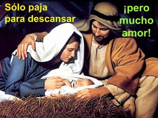 Sólo paja
para descansar

¡pero
mucho
amor!

 