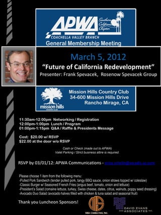 March 5, 2012
           “Future of California Redevelopment”
          Presenter: Frank Spevacek, Rosenow Spevacek Group




RSVP by 03/01/12: APWA Communications - erica.schelin@arcadis-us.com




Thank you Luncheon Sponsors!
 