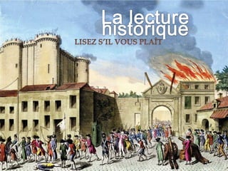 Lisez s’il vous plaît4/30/20111La lecture historique