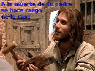 A la muerte de su padre
se hace cargo
de la casa