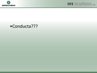 •Conducta???

 