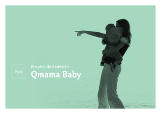 Projeto de Redesign
Qmama Baby
 