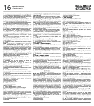 I – Discutir a cultura nos seus aspectos da memória, de produção
simbólica, da gestão, da participação social e da plena cidadania;
II – Propor estratégias para o fortalecimento da cultura como
centro dinâmico do desenvolvimento sustentável;
III–Promoverodebateentreartistas,produtores,conselheiros,ges-
tores, investidores e demais protagonistas da cultura, valorizando a
diversidade das expressões e o pluralismo das opiniões;
IV – Propor estratégias para universalizar o acesso dos muníci-
pes à produção e à fruição dos bens e serviços culturais;
V – Propor estratégias para a consolidação dos sistemas de par-
ticipação e controle social na gestão das políticas públicas de
cultura;
VI – Fortalecer e facilitar a formação e funcionamento de fóruns
e redes de artistas, agentes, gestores e investidores culturais;
VII – Propor estratégias para a implantação, implementação,
acompanhamento e avaliação do Plano Municipal de Cultura e
recomendar metodologias de participação, diretrizes e concei-
tos para subsidiar a elaboração dos Planos Municipal e Setoriais
de Cultura;
VIII – Contribuir para a integração das políticas públicas que
apresentam interface com a cultura; e
X - Avaliar os resultados obtidos a partir da 1ª Conferência Mu-
nicipal de Cultura.
XI - Validar a participação de delegados na Conferência Estadual
de Cultura.
Art.3º - Constituirá o tema geral da II Conferencia Municipal de
Cultura: “UMA POLÍTICA DE ESTADO PARA A CULTURA: DE-
SAFIOS DO SISTEMA NACIONAL DE CULTURA”, na organiza-
ção da gestão e no desenvolvimento da cultura brasileira, tendo
como referência central a Emenda Constitucional nº 71, promul-
gada pelo Congresso Nacional em 29 de novembro de 2012,
que acrescentou o Art. 216-A a Constituição Federal.
§ 1º - O Sistema Nacional de Cultura fundamenta-se na política
nacional de cultura e nas suas diretrizes, estabelecidas no Plano
Nacional de Cultura, e rege-se pelos seguintes princípios:
I. diversidade das expressões culturais;
II. universalização do acesso aos bens e serviços culturais;
III. fomento à produção, difusão e circulação de conhecimento
e bens culturais;
IV. cooperação entre os entes federados, os agentes pú-
blicos e privados atuantes na área cultural;
V. integração e interação na execução das políticas, pro-
gramas, projetos e ações desenvolvidas;
VI. complementaridade nos papéis dos agentes culturais;
VII. transversalidade das políticas culturais;
VIII. autonomia dos entes federados e das instituições da socie-
dade civil;
IX. transparência e compartilhamento das informações;
X. democratização dos processos decisórios com participação e
controle social;
XI. descentralização articulada e pactuada da gestão, dos recur-
sos e das ações; e
XII. ampliação progressiva dos recursos contidos nos orçamen-
tos públicos para a cultura.
§ 2º Constitui a estrutura do Sistema Nacional de Cultura, nas
respectivas esferas da federação:
I. órgãos gestores da cultura;
II. conselhos de política cultural;
III. conferências de cultura;
IV. comissões intergestores;
V. planos de cultura;
VI. sistemas de financiamento à cultura;
VII. sistemas de informações e indicadores culturais;
VIII. programas de formação na área da cultura; e
IX. sistemas setoriais de cultura.
§ 3º Lei federal disporá sobre a regulamentação do Sistema Na-
cional de Cultura, bem como de sua articulação com os demais
sistemas nacionais ou políticas setoriais de governo.
§ 4º Os Estados, o Distrito Federal e os Municípios organizarão
seus respectivos sistemas de cultura em leis próprias.”
Art. 4º - Constituirão eixos e sub-eixos temáticos da 2º Confe-
rência Municipal de Cultura de
GUARUJÁ-SP:
1. IMPLEMENTAÇÃO DOS SISTEMAS NACIONAL E MUNICI-
PAL DE CULTURA
Foco: Impactos da Emenda Constitucional do SNC na organi-
zação da gestão cultural e na participação social nos três níveis
de governo (União, Estados/Distrito Federal e Municípios).
1.1. Marcos Legais, Participação Social e Funcionamento dos Sis-
temas Municipais, Estaduais/Distrito Federal e Setoriais de Cul-
tura, de Acordo com os Princípios Constitucionais do SNC.
1.2. Qualificação da Gestão Cultural: Desenvolvimento e Imple-
mentação de Planos Territoriais e Setoriais de Cultura e Forma-
ção de Gestores e Conselheiros de Cultura.
1.3. Fortalecimento e Operacionalização dos Sistemas de Finan-
ciamento Público da Cultura:
Orçamentos Públicos, Fundos de Cultura e Incentivos Fiscais.
1.4. Sistemas de Informação Cultural e Governança Colaborativa.
2. PRODUÇÃO SIMBÓLICA E DIVERSIDADE CULTURAL
Foco: O fortalecimento da produção artística e de bens simbó-
licos e da proteção e promoção da diversidade das expressões
culturais.
2.1. Criação, Produção, Intercâmbio e Circulação de Bens Artís-
ticos e Culturais.
2.2. Educação e Formação Artística e Cultural.
2.3. Democratização da Comunicação e Cultura Digital.
2.4. Valorização do Patrimônio Cultural e Proteção aos Conheci-
mentos Tradicionais.
3. CIDADANIA E DIREITOS CULTURAIS
Foco: Garantia do pleno exercício dos direitos culturais e conso-
lidação da cidadania.
3.1. Democratização e Ampliação do Acesso à Cultura e Des-
centralização da Rede de Equipamentos e Serviços Culturais.
3.2. Diversidade Cultural, Acessibilidade e Tecnologias Sociais.
3.3. Valorização e Fomento das Iniciativas Culturais Locais e Ar-
ticulação em Rede.
3.4. Formação para a Diversidade e Direito à Memória e Identi-
dades.
4. CULTURA E DESENVOLVIMENTO
Foco: Economia criativa como uma estratégia de desenvolvi-
mento sustentável.
4.1. Institucionalização de Territórios Criativos e Valorização do
Patrimônio Cultural nos DestinosTurísticos Brasileiros para o De-
senvolvimento Local e Regional.
4.2. Qualificação em Gestão, Fomento Financeiro e Promoção de
Bens e Serviços Criativos Nacionais no Brasil e no Exterior.
4.3. Fomento à Criação/Produção, Difusão/Distribuição/Comer-
cialização e Consumo/Fruição de Bens e Serviços Criativos.
4.4. Direitos Autorais, Aperfeiçoamento dos Marcos Legais Exis-
tentes e Criação de Arcabouço Legal para a Dinamização da Eco-
nomia Criativa Brasileira.
CAPITULO III
Da Organização e Funcionamento
Art. 5º - Serão membros da 2º Conferência Municipal de Cultu-
ra de Guarujá que tem como caráter mobilizador, propositivo e
eletivo, o público em geral.
§1º - A participação na 2º Conferência Municipal de Cultura
de Guarujá será integrada por artistas, agentes e produtores ,
grupos e entidades culturais, pontos de cultura, professores,
estudantes, representantes de movimentos relacionados a pro-
moção da cultura, da paz, da juventude, do meio ambiente, do
turismo, do desenvolvimento social e bem como pessoas inte-
ressadas em contribuir com o processo de formulação e imple-
mentação de políticas culturais do Município, de acordo com a
metodologia proposta pela coordenação geral da Conferência.
§2º - Ao público em geral será permitido o acesso à solenidade
de abertura, às palestras, aos painéis, atividades artísticas cultu-
rais, bem como grupo de discussão.
§3º - Terão acesso aos grupos de trabalho e plenária geral, para
apreciação coletiva das propostas apresentadas, todos da socie-
dade previamente credenciados com direito a voz e a voto.
I. Representantes das Entidades Culturais, das Entidades Ci-
vis e ONGs deste município:
-Organizações não governamentais;
-Conselhos Municipais;
-Secretarias Municipais;
-Secretaria Estadual da Cultura;
-Associações Culturais e Comunitárias;
-Organização estudantil.
II. Poder Legislativo:
-Representantes da Câmara de Vereadores.
III Poder Executivo:
-Representantes do executivo Municipal.
Art. 6º - O credenciamento dar-se-á nos dias 20 de julho de 2013
das 17h00 às 21h00 e das 08h00 às 09h00 do dia 21 de julho de
2013.
Parágrafo único - Aos técnicos da Secretaria Municipal de Cul-
tura será permitida a participação na Conferência com direito
apenas a voz.
Art.7º - A II Conferência Municipal de Cultura terá a seguinte
organização:
Dia 20 de julho de 2013
17h00 as 21h00 – Credenciamento;
17h30 as 18h00 – Abertura;
18h00 as 18h30 – Apresentação Cultural;
18h30 as 20h00- Leitura, discussão e aprovação do regulamento
interno da II Conferência Municipal de Cultura;
20h00 as 20h30 – Sistematização do regulamento interno da II
Conferencia Municipal de Cultura;
20h30 as 21h00 – Apresentação Cultural.
Dia 21 de julho de 2013
08h00/09h00 - Credenciamento;
09h00 - Abertura do evento;
09h30 - Painéis expositivos (Palestra sobre o Sistema Nacional
de Cultura);
10h20 - Discussão aberta sobre o Sistema Municipal de Cultura;
11h30 – Intervalo de almoço
13h30 - Plenária por grupos para a elaboração de propostas por
eixo;
15h00 - Plenária geral para compartilhamento de resultados e
priorização das proposições;
16h00 – Escolha dos delegados
16h30 - Orientação sobre os próximos passos;
17h00 – Encerramento com celebração cultural e confraternização.
Art.8º - As reuniões dos Grupos de Trabalhos GT’s onde serão
apresentados o resultados e a priorização das proposições ocor-
rerão durante a plenária geral da Conferência.
§ 1º As propostas que sofreram destaques nas plenárias terão
assegurado o direito a uma intervenção a favor e uma contrária
com duração de (3) três minutos.
§ 2º Somente serão acatados os recursos encaminhados à mesa,
por escrito, e aprovado pela plenária.
Art.9º - Os grupos deTrabalhos GT’s tem por finalidade a discus-
são de propostas especificas e a tomada de decisões de acordo
com os objetivos específicos descritos no artigo 4º deste regi-
mento.
Art.10º - Nos grupos de Trabalhos GT’s , terão o direito a voz e
ao voto todos os delegados inscritos na II Conferência Municipal
de Cultura.
Art.11 - Na plenária geral somente terão direito a voz e a voto
todos os (as) delegados(as).
Art.12 - Na plenária geral, serão aprovadas as propostas que ob-
tiverem a maioria simples nos eixos, sendo obrigatória, portanto
a permanência do delegado efetivo ou seu suplente para a vota-
ção das propostas e finalização da Conferência.
Art.13 - As deliberações da II Conferência Municipal de Cultura
tem caráter propositivo, contribuindo para o aprimoramento
das diretrizes da política cultural, que serão sistematizadas pela
Comissão Organizadora Municipal.
Art.14 - Após sistematização das propostas pela Comissão Or-
ganizadora, serão incorporadas às Políticas Públicas Culturais do
Município.
Art.15 - Para que a Conferência Municipal seja válida para a
etapa Estadual e perante a III Conferência Nacional de Cultura
será necessária à comprovação de quorum mínimo de 25 (vinte
e cinco) participantes, com representação de 2/3 da Sociedade
Civil e 1/3 da Área Governamental.
Art. 16 - A Comissão Organizadora Municipal deverá enviar à
Comissão Organizadora Estadual o Relatório Final,bem como a
quarta-feira
3 de julho de 2013
16 GUARUJÁ
Diário Oficial
 