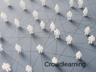 Crowdlearning
           1
 