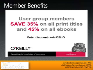 www.bostonsharepointug.org : WEB
info@bostonsharepointug.org : EMAIL
     @BASPUG / #BASPUG : TWITTER
 