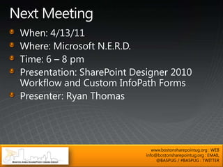 www.bostonsharepointug.org : WEB
info@bostonsharepointug.org : EMAIL
     @BASPUG / #BASPUG : TWITTER
 