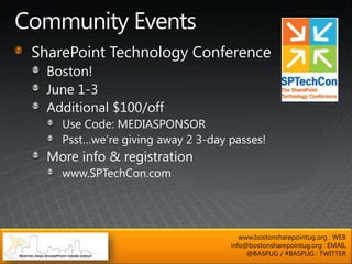 www.bostonsharepointug.org : WEB
info@bostonsharepointug.org : EMAIL
     @BASPUG / #BASPUG : TWITTER
 