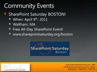 www.bostonsharepointug.org : WEB
info@bostonsharepointug.org : EMAIL
     @BASPUG / #BASPUG : TWITTER
 