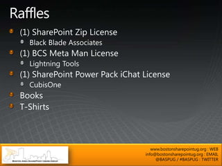 www.bostonsharepointug.org : WEB
info@bostonsharepointug.org : EMAIL
     @BASPUG / #BASPUG : TWITTER
 