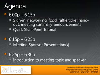 www.bostonsharepointug.org : WEB
info@bostonsharepointug.org : EMAIL
     @BASPUG / #BASPUG : TWITTER
 
