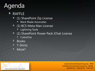 www.bostonsharepointug.org : WEB
info@bostonsharepointug.org : EMAIL
     @BASPUG / #BASPUG : TWITTER
 