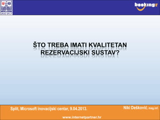 Split, Microsoft inovacijski centar, 28.04.2014.
www.internetpartner.hr
Niki Dešković, mag.inf.
 