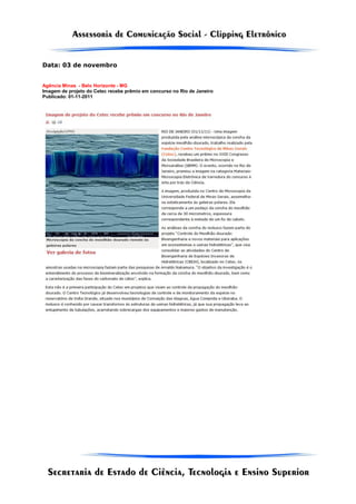 Data: 03 de novembro


Agência Minas - Belo Horizonte - MG
Imagem de projeto do Cetec recebe prêmio em concurso no Rio de Janeiro
Publicado: 01-11-2011
 