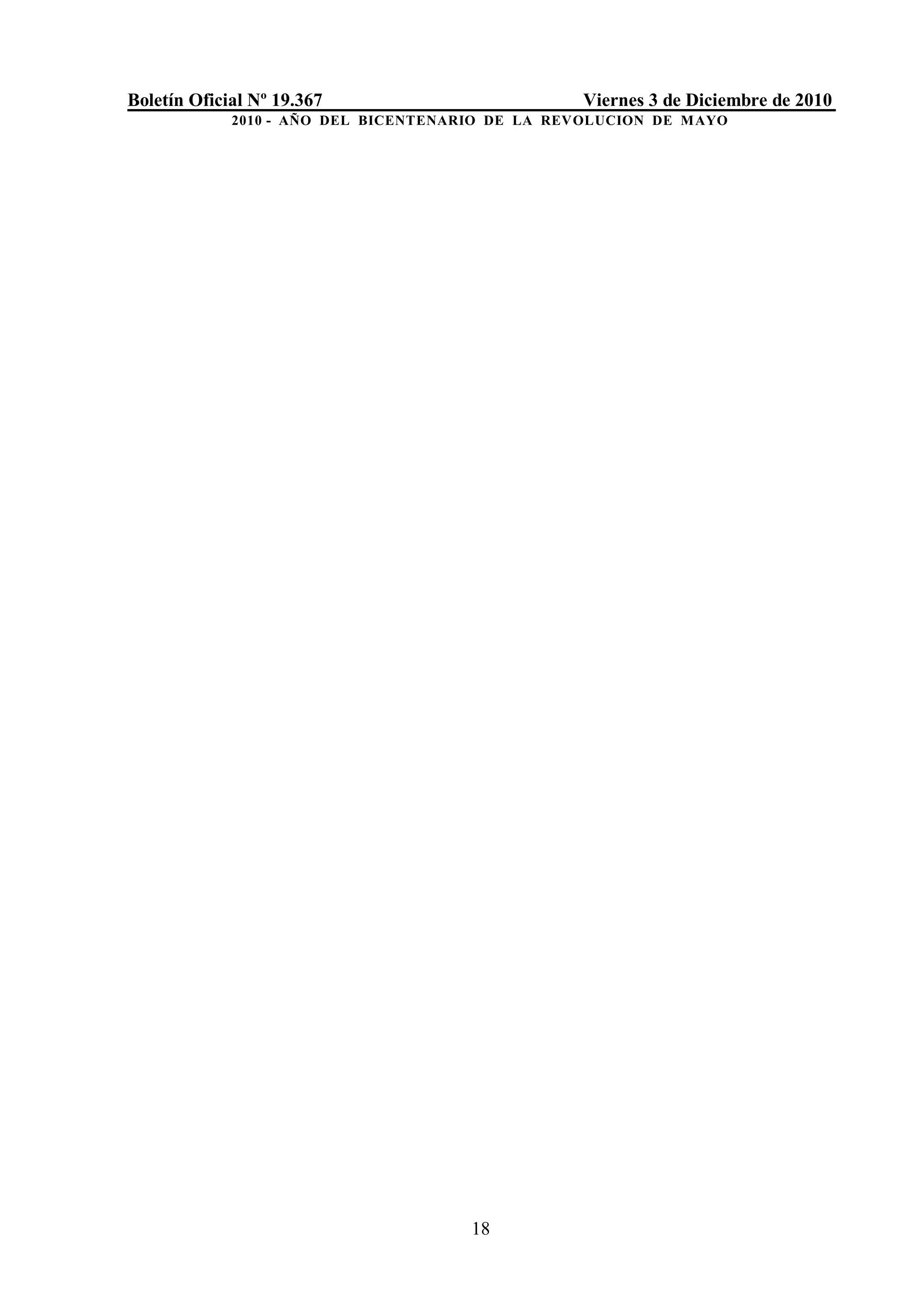 Boletín Oficial Nº 19.367                         Viernes 3 de Diciembre de 2010
             2010 - AÑO DEL BICENTENARIO DE LA REVOLUCION DE M AYO




                                      18
 