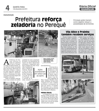 manutenção
Prefeitura reforça
zeladoria no Perequê
Principais ações tiveram
como objetivo reduzir a
possibilidade de enche...