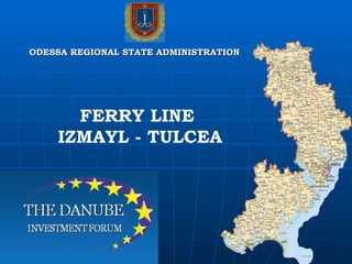 FERRY LINE  IZMAYL - TULCEA ODESSA REGIONAL STATE ADMINISTRATION 