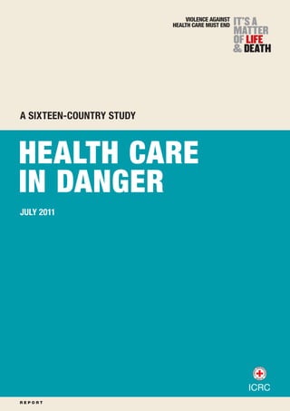 Health care in danger: A sixteen-country study  – ﻿




A sixteen-country study



 Health care
 in danger
JULY 2011




                                                                           i
 