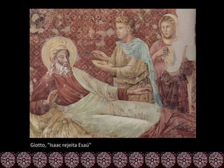 Giotto, "Isaac rejeita Esaú"
 