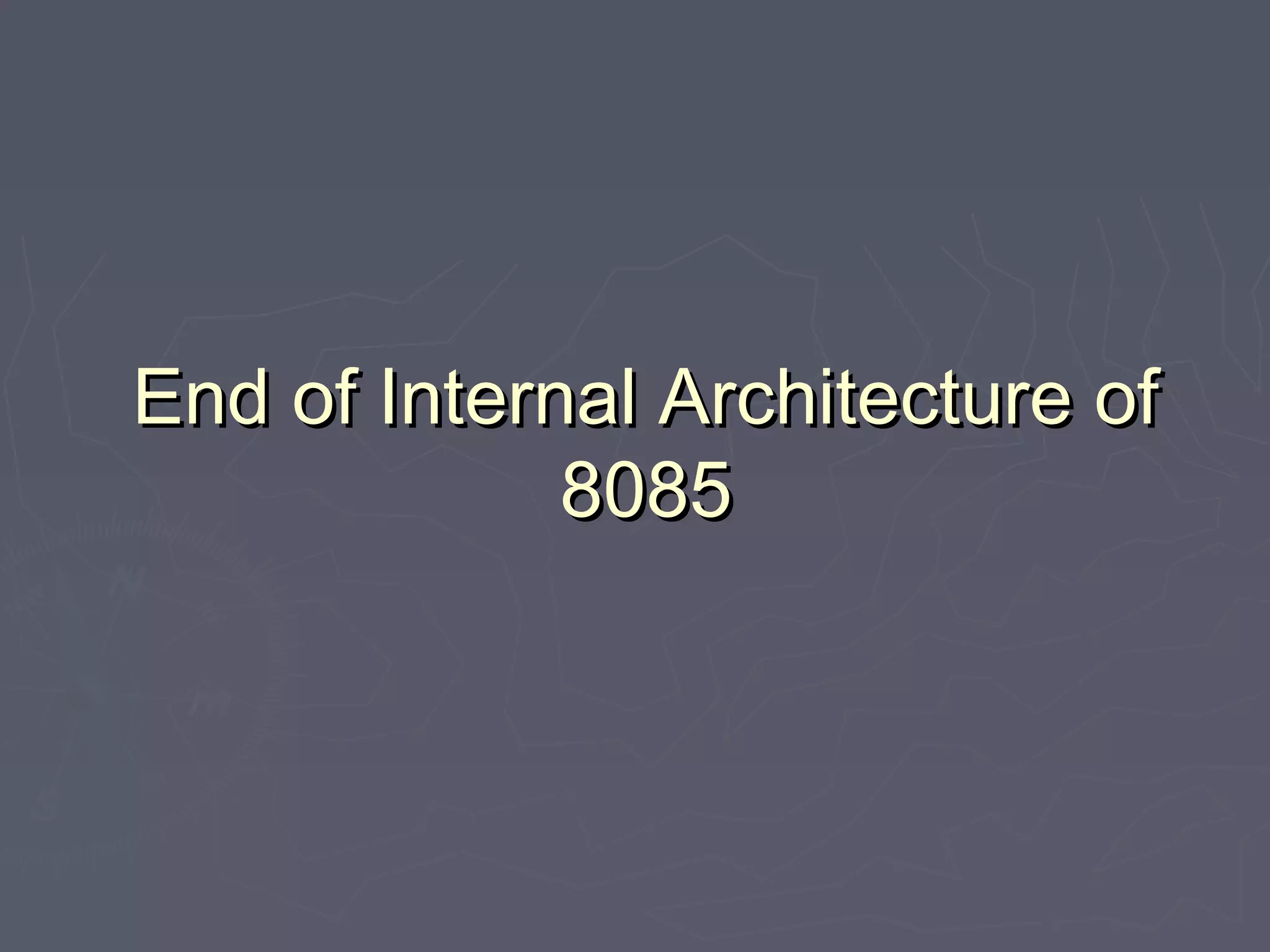 End of Internal Architecture ofEnd of Internal Architecture of
80858085
 