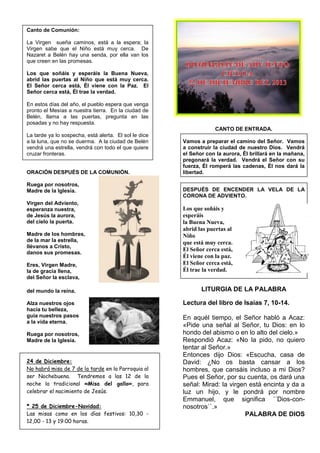 Canto de Comunión:
La Virgen sueña caminos, está a la espera; la
Virgen sabe que el Niño está muy cerca. De
Nazaret a Belé...
