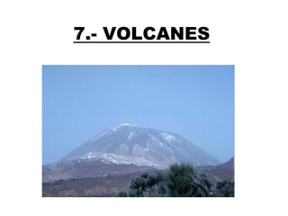 7.- VOLCANES

 