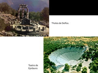 Tholos de Delfos.
Teatro de
Epidauro
 