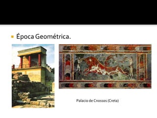  Época Geométrica.
Palacio de Cnossos (Creta)
 