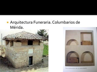  Arquitectura Funeraria. Columbarios de
Mérida.
 