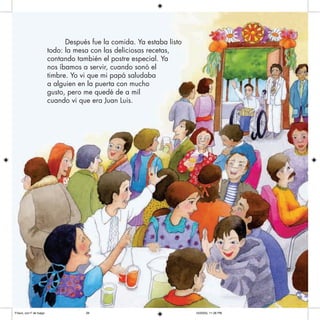 Después fue la comida. Ya estaba listo
todo: la mesa con las deliciosas recetas,
contando también el postre especial. Ya
nos íbamos a servir, cuando sonó el
timbre. Yo vi que mi papá saludaba
a alguien en la puerta con mucho
gusto, pero me quedé de a mil
cuando vi que era Juan Luis.
Frisco, con F de fuego 10/20/05, 11:28 PM28
 